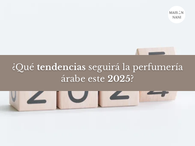 ¿Qué tendencias seguirá la perfumería árabe este 2025?