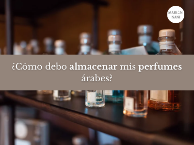 ¿Cómo debo almacenar mis perfumes árabes?
